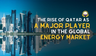 The Rise of Qatar as a Major Player in the Global Energy Market